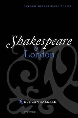 Shakespeare and London by Salkeld, Duncan