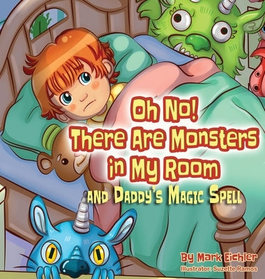 Oh No! There Are Monsters in My Room: and Daddy's Magic Spell by Eichler, Mark