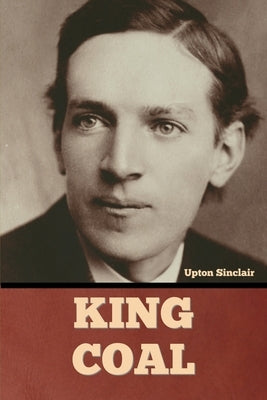 King Coal by Sinclair, Upton