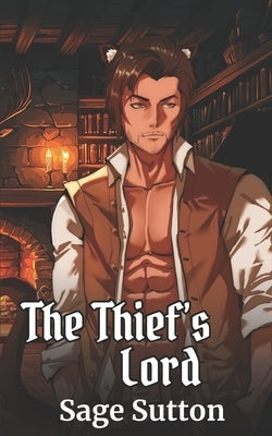 The Thief's Lord: M/M Catkin Fantasy Romance Trilogy, Book 3 by Sutton, Sage
