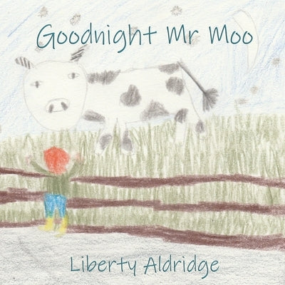 Goodnight Mr Moo by Aldridge, Liberty