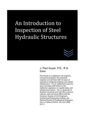An Introduction to Inspection of Steel Hydraulic Structures by Guyer, J. Paul