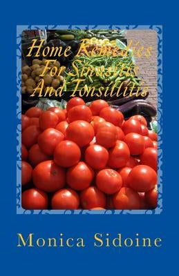 Home Remedies For Sinusitis And Tonsillitis by Sidoine, Monica