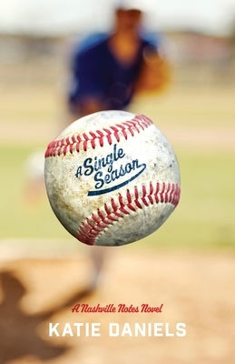 A Single Season: A Nashville Notes Novel by Daniels, Katie