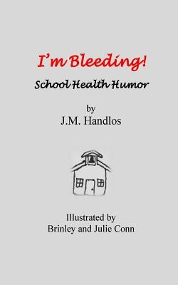 I'm Bleeding!: School Health Humor by Conn, Brinley