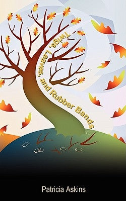 Twigs, Leaves, and Rubber Bands by Askins, Patricia