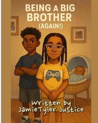 Being A Big Brother (Again!) by Justice, Jamietyler