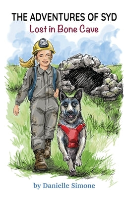 The Adventures of Syd: Lost in Bone Cave by Simone, Danielle
