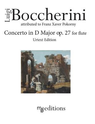 Boccherini Concerto in D Major op. 27 for Flute (Urtext Edition) by Pokorny, Franz Xaver