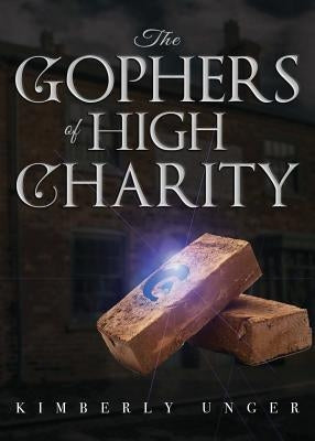 The Gophers of High Charity by Unger, Kimberly