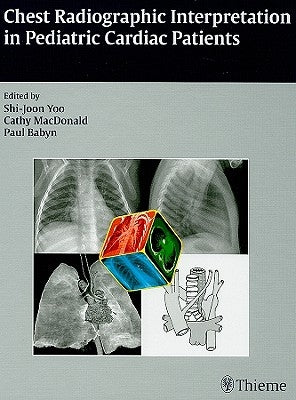 Chest Radiographic Interpretation in Pediatric Cardiac Patients by Yoo, Shi-Joon