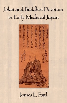 J=okei and Buddhist Devotion in Early Medieval Japan by Ford, James L.