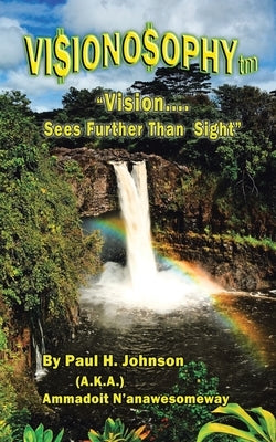 Vi$iono$ophy TM: "Vision...Sees Further Than Sight!" by Ammadoit n'Anawesomeway