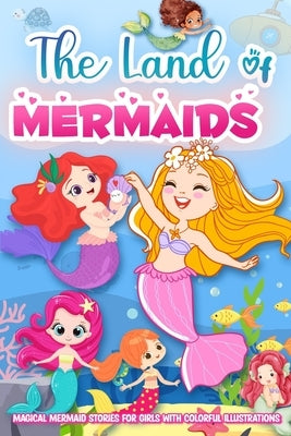 The Land of Mermaids: Magical Mermaid Stories for Girls with Colorful Illustrations: Cute Collection of Inspiring Tales with Lessons of Cour by Puffin, Finnley