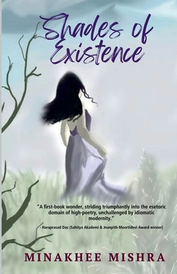 Shades of Existence: A captivating collection of poems by Minakhee Mishra