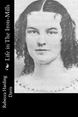 Life in The Iron-Mills by Harding Davis, Rebecca
