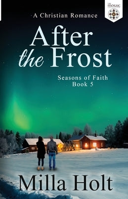 After the Frost: A Christian Romance by Holt, Milla