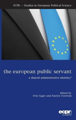 The European Public Servant: A Shared Administrative Identity? by Sager, Fritz