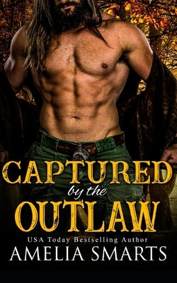 Captured by the Outlaw: A Dark Western Romance by Smarts, Amelia