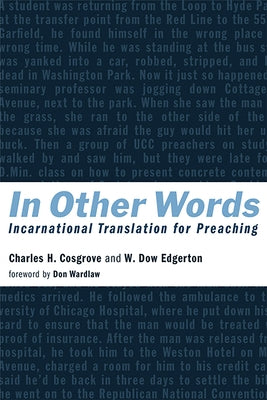 In Other Words: Incarnational Translation for Preaching by Cosgrove, Charles H.