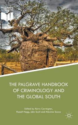 The Palgrave Handbook of Criminology and the Global South by Carrington, Kerry