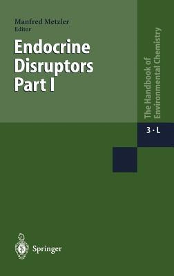 Endocrine Disruptors Part I by Metzler, M.