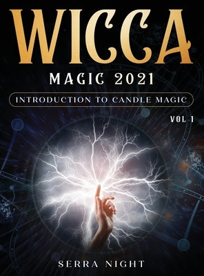 Wicca Magic 2021: Introduction To Candle Magic Volume 1 by Night, Serra
