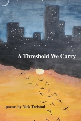 A Threshold We Carry by Trelstad, Nick