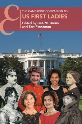 The Cambridge Companion to US First Ladies by Burns, Lisa M.