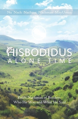 Hisbodidus Alone Time by Breslov Obm, Nussun of