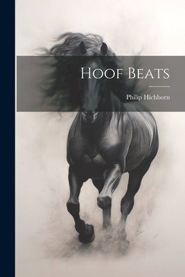Hoof Beats by Hichborn, Philip