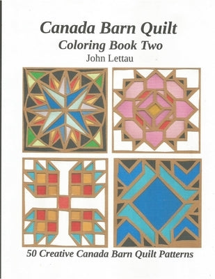 Canada Barn Quilt Coloring Book Two by Lettau, John H.