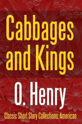 Cabbages and Kings by Henry, O.