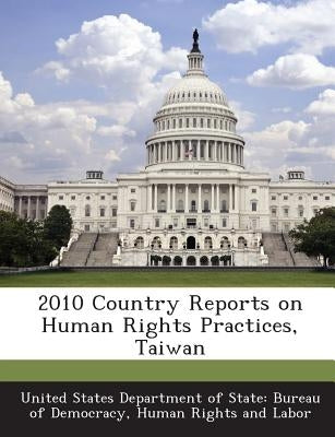 2010 Country Reports on Human Rights Practices, Taiwan by United States Department of State Burea