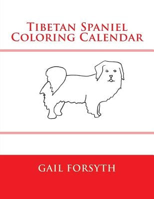 Tibetan Spaniel Coloring Calendar by Forsyth, Gail