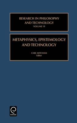 Metaphysics, Epistemology, and Technology by Mitcham, Carl