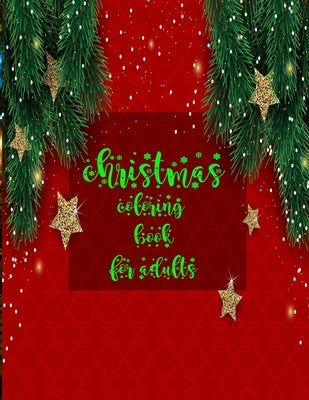 Christmas Coloring Book For Adults: Happy Christmas coloring designs. a stress relieve and mind relaxation coloring book by Smith, Braylon