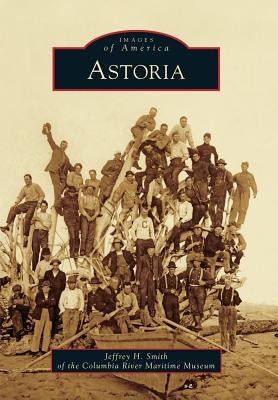 Astoria by Smith, Jeffrey H.
