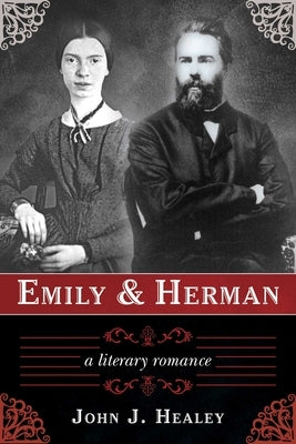 Emily & Herman: A Literary Romance by Healey, John J.