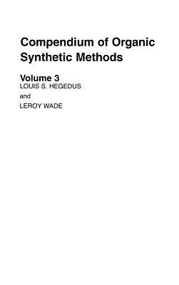 Compendium of Organic Synthetic Methods, Volume 3 by Hegedus, Louis S.