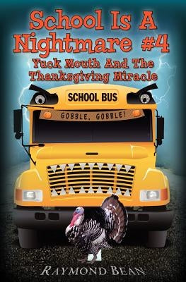 School Is A Nightmare #4 Yuck Mouth And The Thanksgiving Miracle by Bean, Raymond