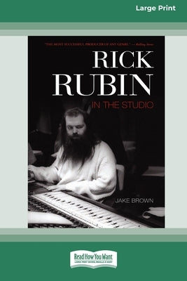 Rick Rubin in the Studio (16pt Large Print Edition) by Brown, Jake