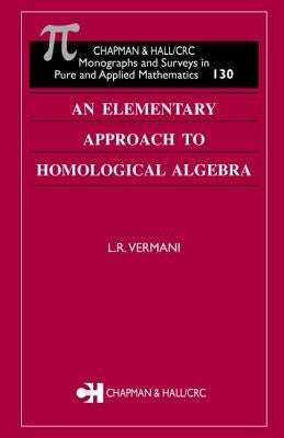 An Elementary Approach to Homological Algebra by Vermani, L. R.