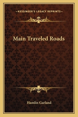 Main Traveled Roads by Garland, Hamlin