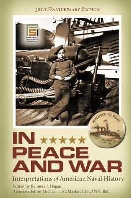 In Peace and War: Interpretations of American Naval History, 30th Anniversary Edition by Hagan, Kenneth J.