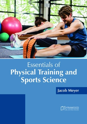 Essentials of Physical Training and Sports Science by Meyer, Jacob
