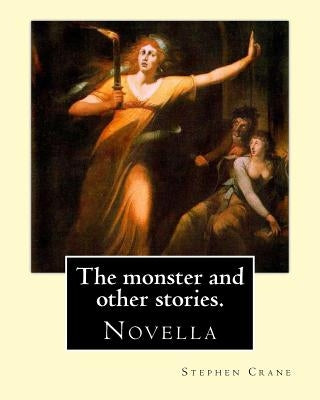 The monster and other stories. By: Stephen Crane.: The Monster is an 1898 novella by American author Stephen Crane (1871-1900). The story takes place by Crane, Stephen