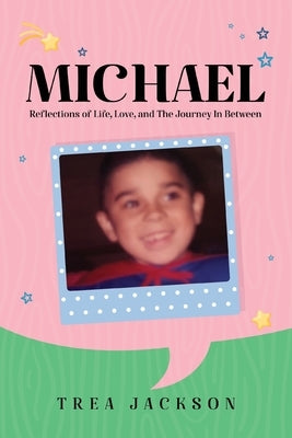 Michael: Reflections of Life, Love, and The Journey In Between by Jackson, Trea