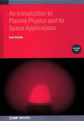 Introduction to Plasma Physics and Its Space Applications by Conde, Luis