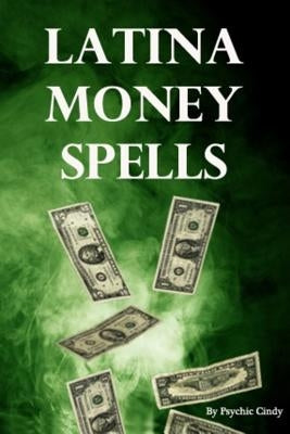 Latina Money Spells by Treglia-Ortiz, Cynthia